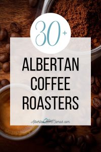 Pinterest Graphic - 30+ Albertan Coffee Roasters